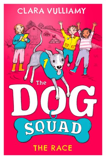 The Dog Squad - The Race (The Dog Squad, Book 2) - Clara Vulliamy