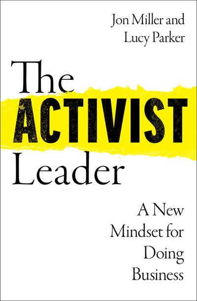 The Activist Leader: A New Mindset for Doing Business - Lucy Parker and Jon Miller