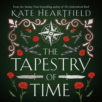 The Tapestry of Time: Unabridged edition - Kate Heartfield, Reader to be announced