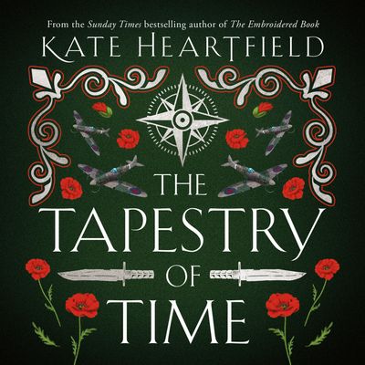 The Tapestry of Time: Unabridged edition - Kate Heartfield, Reader to be announced