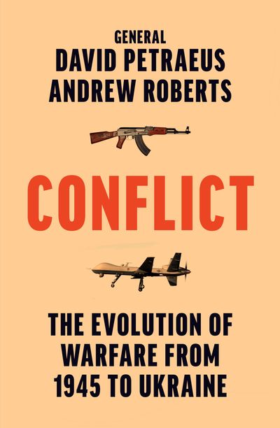 Cover image for Conflict: The Evolution of Warfare from 1945 to Ukraine - David Petraeus and Andrew Roberts