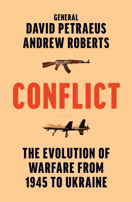 Cover image for Conflict: The Evolution of Warfare from 1945 to Ukraine - David Petraeus and Andrew Roberts