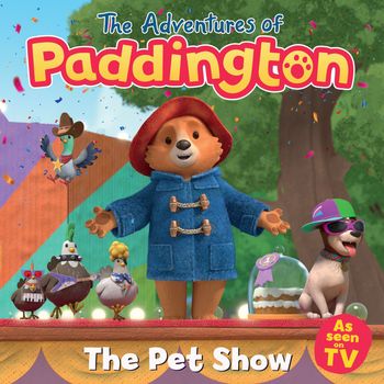 The Adventures of Paddington - The Adventures of Paddington – Pet Show - HarperCollins Children’s Books