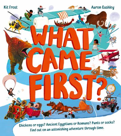 Cover image for What Came First? - What Came First? (What Came First?) - Kit Frost, Illustrated by Aaron Cushley