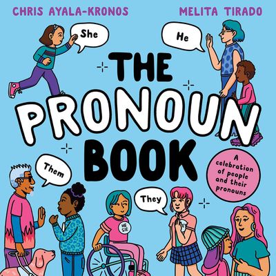 The Pronoun Book - Chris Ayala-Kronos, Illustrated by Melita Tirado