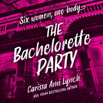 The Bachelorette Party: Unabridged edition - Carissa Ann Lynch, Read by Rebecca LaChance