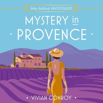 Miss Ashford Investigates - Mystery in Provence (Miss Ashford Investigates, Book 1): Unabridged edition - Vivian Conroy, Read by Jessica Whittaker