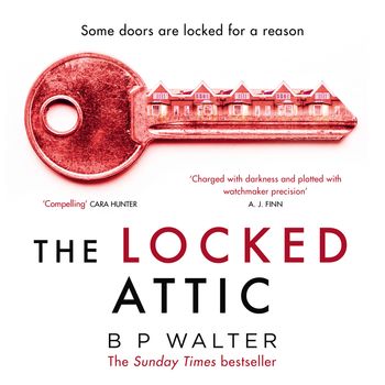 The Locked Attic: Unabridged edition - B P Walter, Read by Clare Corbett and Sam Newton