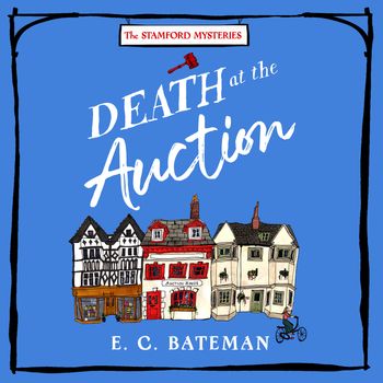The Stamford Mysteries - Death at the Auction (The Stamford Mysteries, Book 1): Unabridged edition - E. C. Bateman, Read by Ciaran Saward