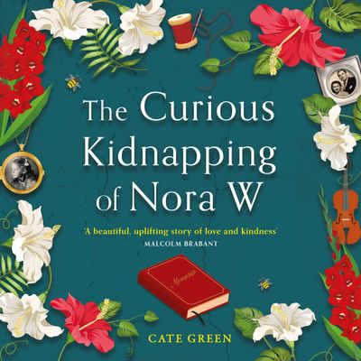 The Curious Kidnapping of Nora W: Unabridged edition - Cate Green, Reader to be announced