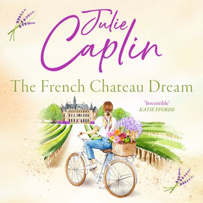 Romantic Escapes - The French Chateau Dream (Romantic Escapes, Book 10): Unabridged edition - Julie Caplin, Read by Sophie Roberts
