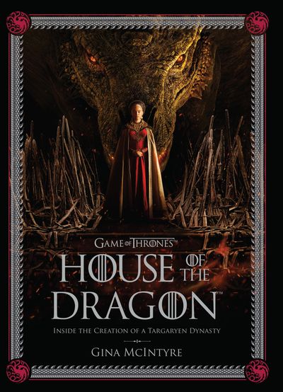 The Making of HBO’s House of the Dragon - Insight Editions