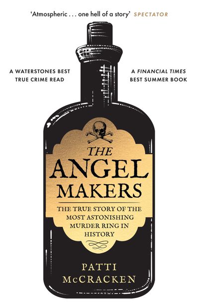 The Angel Makers: The True Story of the Most Astonishing Murder Ring in History - Patti McCracken