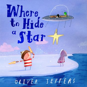 Where to Hide a Star: Unabridged edition - Oliver Jeffers, Read by To Be Confirmed