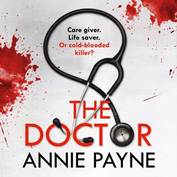 The Doctor: Unabridged edition - Annie Payne, Read by Tamsin Kennard