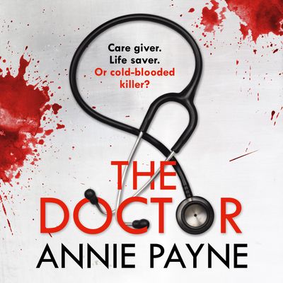 The Doctor: Unabridged edition - Annie Payne, Read by Tamsin Kennard