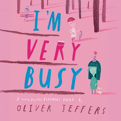 Cover image for I’m Very Busy: A (Nearly Forgotten) Birthday Book: Unabridged edition - Oliver Jeffers, Read by Oliver Jeffers