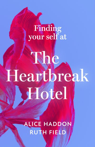 Cover image for Finding Your Self at the Heartbreak Hotel - Alice Haddon and Ruth Field