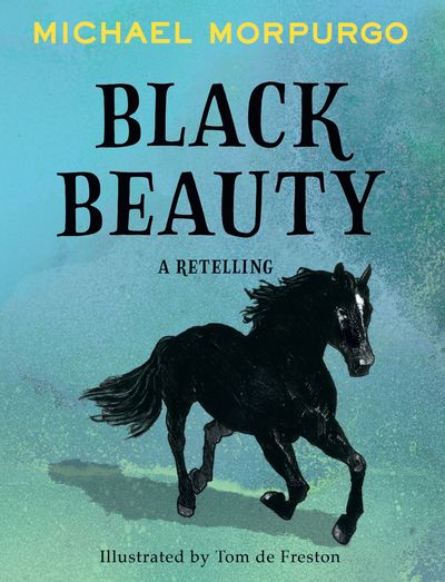 Cover image for Black Beauty - Michael Morpurgo, Illustrated by Tom de Freston
