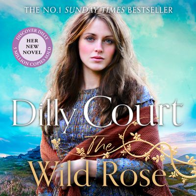 Cover image for The Wild Rose: Unabridged edition - Dilly Court, Read by Annie Aldington