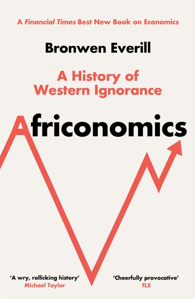 Cover image for Africonomics: A History of Western Ignorance - Bronwen Everill