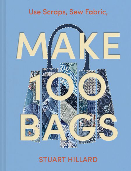 Cover image for Make 100 Bags: Twenty New Projects, Infinite Possibilities - Stuart Hillard