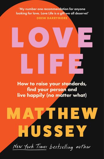 Love Life: How to raise your standards, find your person (and live happily no matter what) - Matthew Hussey