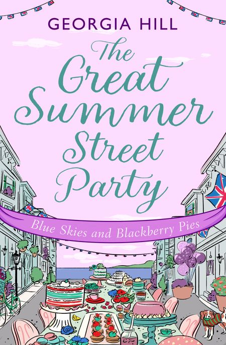 The Great Summer Street Party Part 3: Blue Skies and Blackberry Pies (The Great Summer Street Party, Book 3) - Georgia Hill