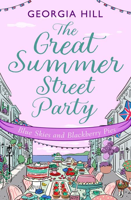Cover image for The Great Summer Street Party - The Great Summer Street Party Part 3: Blue Skies and Blackberry Pies (The Great Summer Street Party, Book 3) - Georgia Hill