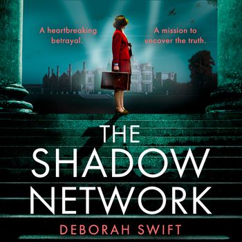 WW2 Secret Agent Series - The Shadow Network (WW2 Secret Agent Series): Unabridged edition - Deborah Swift, Read by Kristin Atherton