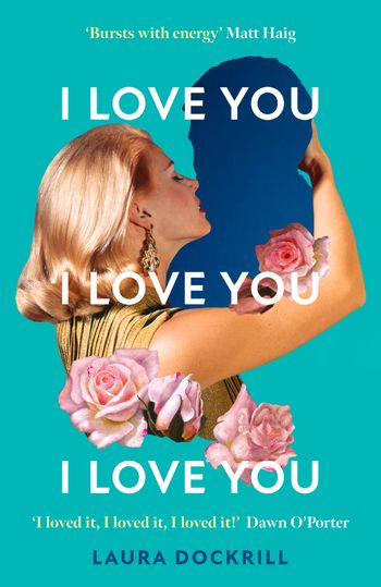 I Love You, I Love You, I Love You - Laura Dockrill