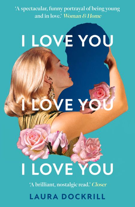 Cover image for I Love You, I Love You, I Love You - Laura Dockrill