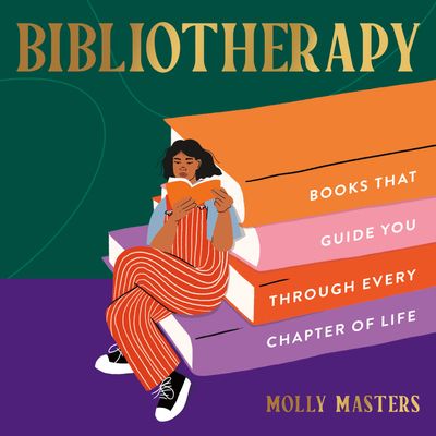 Cover image for Bibliotherapy: Books to Guide You Through Every Chapter of Life: Unabridged edition - Molly Masters, Read by Molly Masters