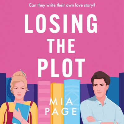 Cover image for Losing the Plot: Unabridged edition - Mia Page, Reader to be announced