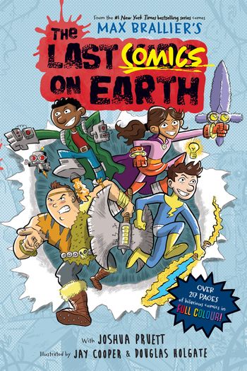 The Last Kids on Earth - The Last Comics on Earth (The Last Kids on Earth) - Max Brallier and Joshua Pruett, Illustrated by Douglas Holgate and Jay Cooper