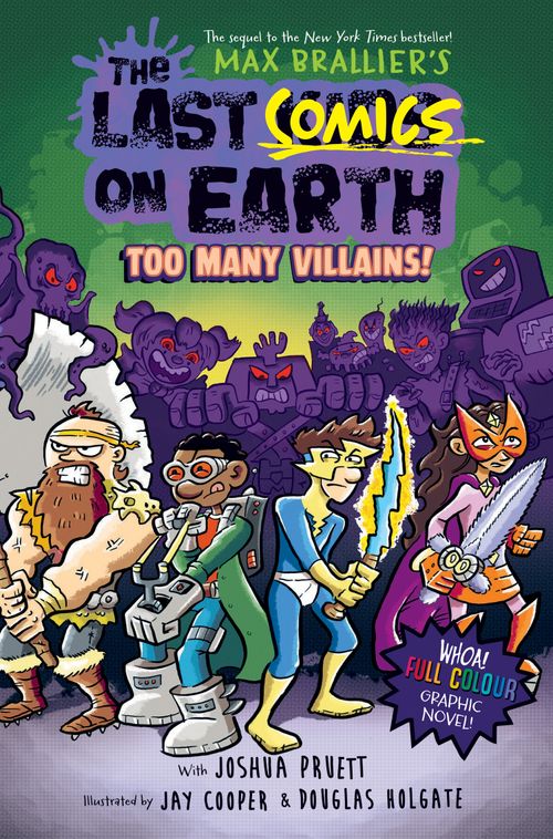 The Last Comics on Earth: Too Many Villains!, Children's, Paperback, Max Brallier and Joshua Pruett, Illustrated by Douglas Holgate and Jay Cooper