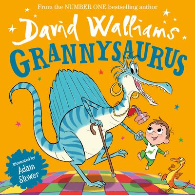 Grannysaurus - David Walliams, Illustrated by Adam Stower