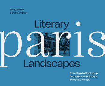 Literary Landscapes Paris - Dominic Bliss