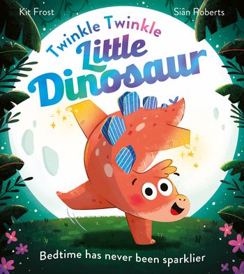 Twinkle Twinkle Little Dinosaur - Kit Frost, Illustrated by Sian Roberts