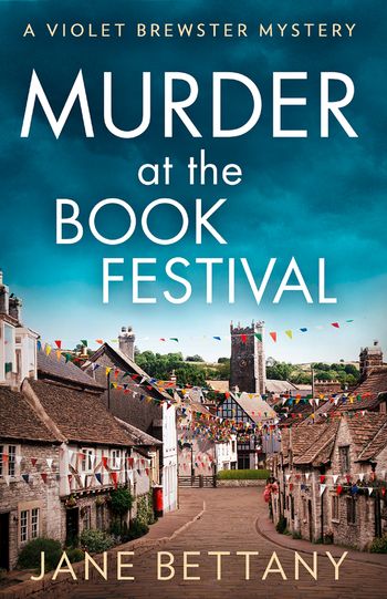 A Violet Brewster Mystery - Murder at the Book Festival (A Violet Brewster Mystery, Book 2) - Jane Bettany