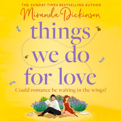 Cover image for Things We Do for Love: Unabridged edition - Miranda Dickinson, Read by Heather Long and Luke R Francis