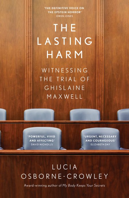 Cover image for The Lasting Harm: Witnessing the Trial of Ghislaine Maxwell - Lucia Osborne-Crowley
