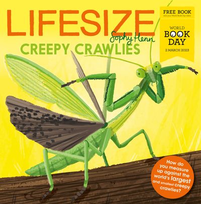 Cover image for Lifesize Creepy Crawlies: World Book Day 2023: 50 copy pack World Book Day edition - Sophy Henn