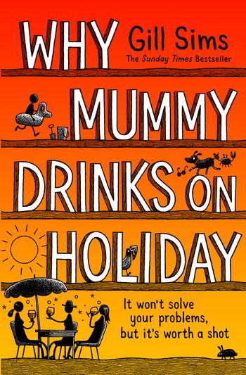 Why Mummy Drinks on Holiday - Gill Sims
