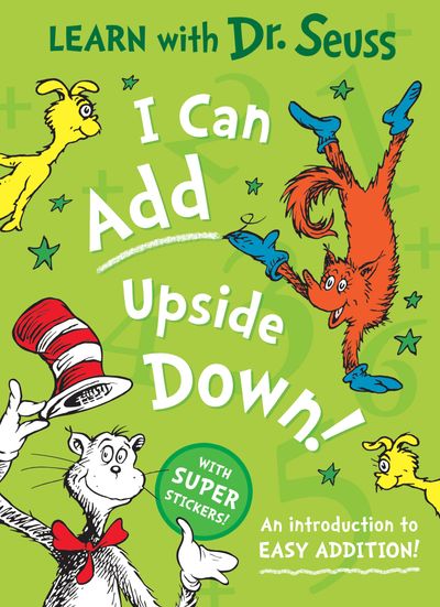 Learn With Dr. Seuss - I Can Add Upside Down: An introduction to easy addition! (Learn With Dr. Seuss) - Dr. Seuss