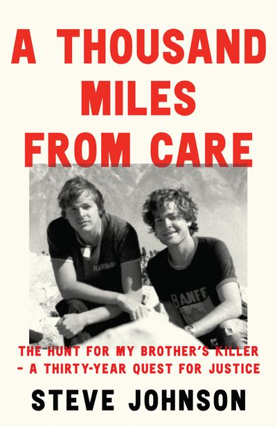 Cover image for A Thousand Miles From Care: The Hunt for My Brother’s Killer – A Thirty-Year Quest for Justice - Steve Johnson