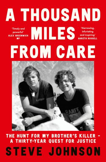 A Thousand Miles From Care: The Hunt for My Brother’s Killer – A Thirty-Year Quest for Justice - Steve Johnson