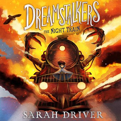 Cover image for Dreamstalkers - Dreamstalkers: The Night Train (Dreamstalkers, Book 1): Unabridged edition - Sarah Driver, Read by Harrie Dobby