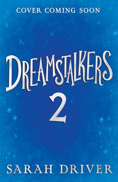 Dreamstalkers - The Sky Ship (Dreamstalkers, Book 2) - Sarah Driver