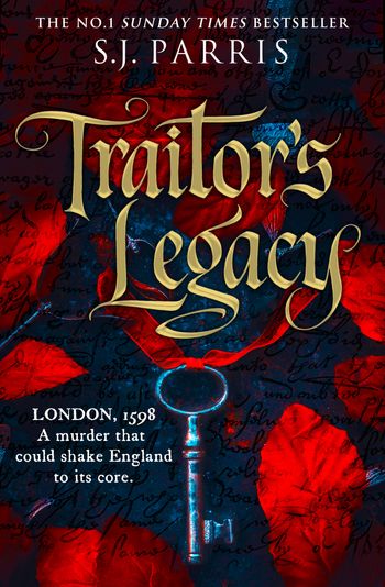 Traitor’s Legacy - S. J. Parris